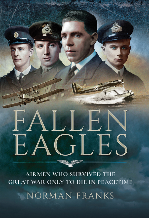 Fallen Eagles Fallen Eagles Airmen Who Survived The Great War Only to Die in - photo 1