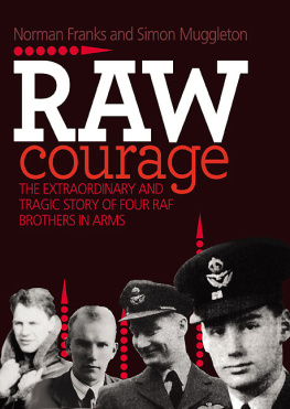 Great Britain. Royal Air Force - Raw courage: the extraordinary and tragic story of four RAF brothers in arms