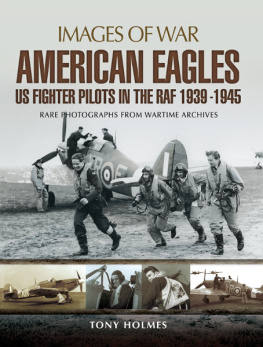 Great Britain. Royal Air Force - American eagles: US fighter pilots in the RAF 1939-1945