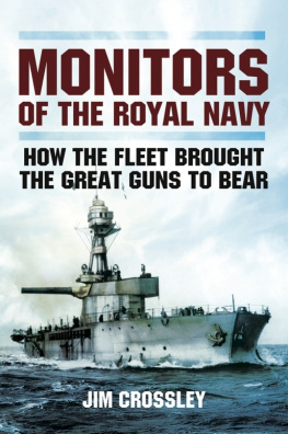 Great Britain. Royal Navy Monitors of the Royal Navy: how the fleet brought the great guns to bear: the story of the monitors in two world wars