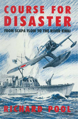 Great Britain. Royal Navy - Course for Disaster: From Scapa Flow to the River Kwai