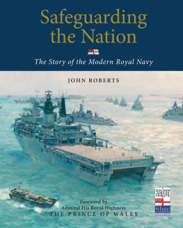 Great Britain. Royal Navy - Safeguarding the nation: the story of the modern Royal Navy