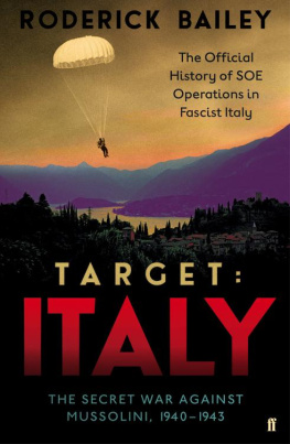 Great Britain. Special Operations Executive. J Section. Target: Italy: the secret war against Mussolini, 1940-1943: the official history of SOE operations in fascist Italy