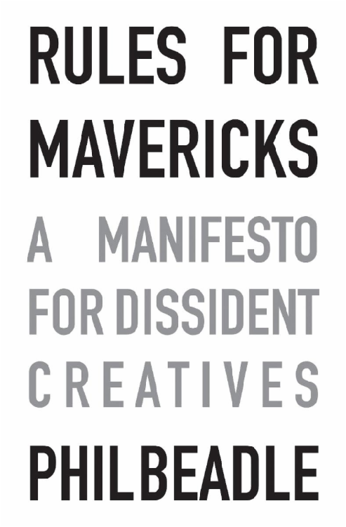 PRAISE FOR RULES FOR MAVERICKS Rules for Mavericks is irreverent stimulating - photo 1