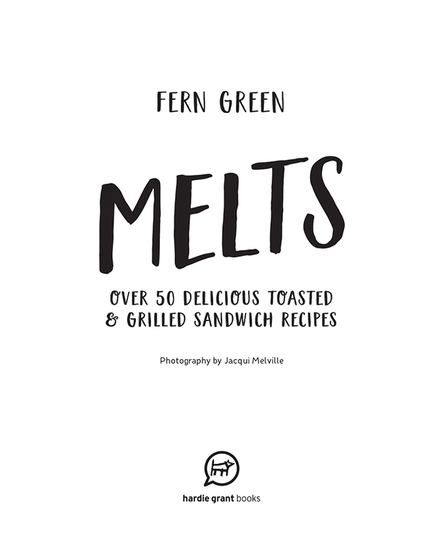 Welcome to the book of Melts seriously tasty toasted grilled san - photo 2