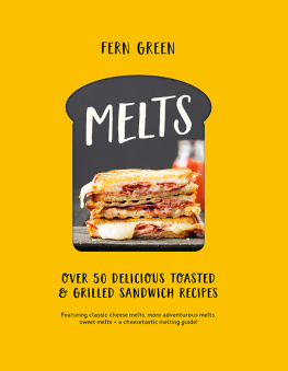 Green Fern - Melts: over 50 delicious toasted & grilled sandwich recipes