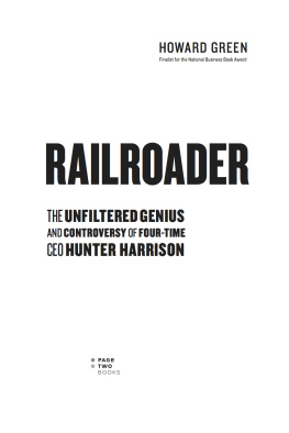 Green Howard - Railroader: the unfiltered genius and controversy of four-time CEO Hunter Harrison