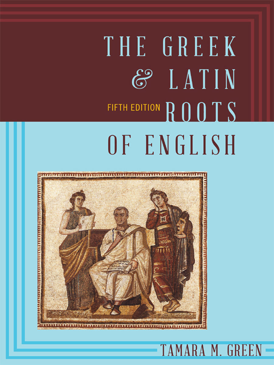 The GREEK LATIN ROOTS of ENGLISH Published by Rowman Littlefield A wholly - photo 1