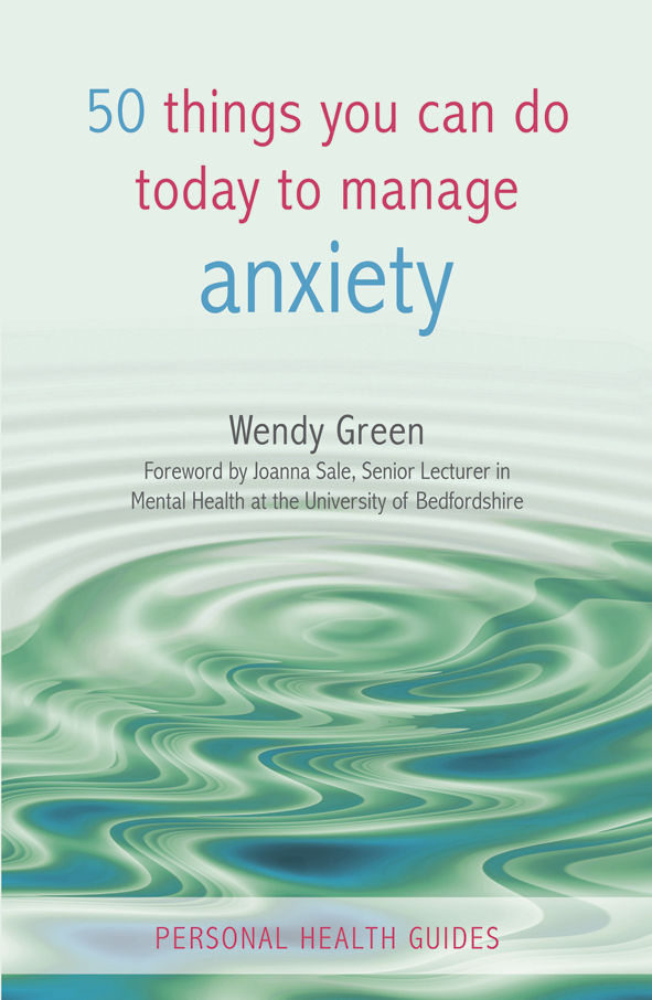 50 things you can do today to manage anxiety Foreword by Joanna Sale Senior - photo 1