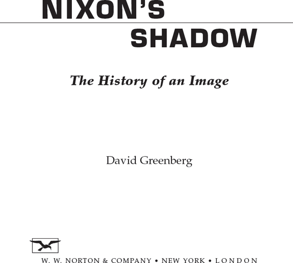 To my parents Maida and Robert Greenberg NIXONS SHADOW Do you rememberYour - photo 2