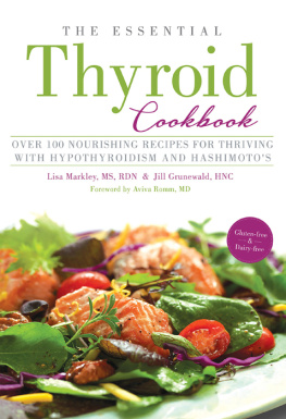 Grunewald Jill The essential thyroid cookbook: over 100 nourishing recipes for thriving with hypothyroidism and hashimotos