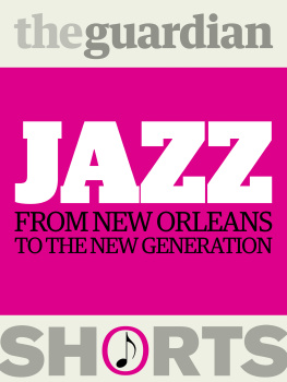 Guardian Books. - Jazz: from New Orleans to the new generation