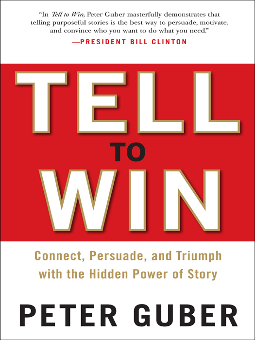 MORE PRAISE FOR TELL TO WIN Incredibly insightful gets to the heart of why - photo 1