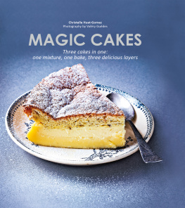 Guédes Valéry - Magic cakes: three cakes in one: one mixture, one bake, three delicious layers