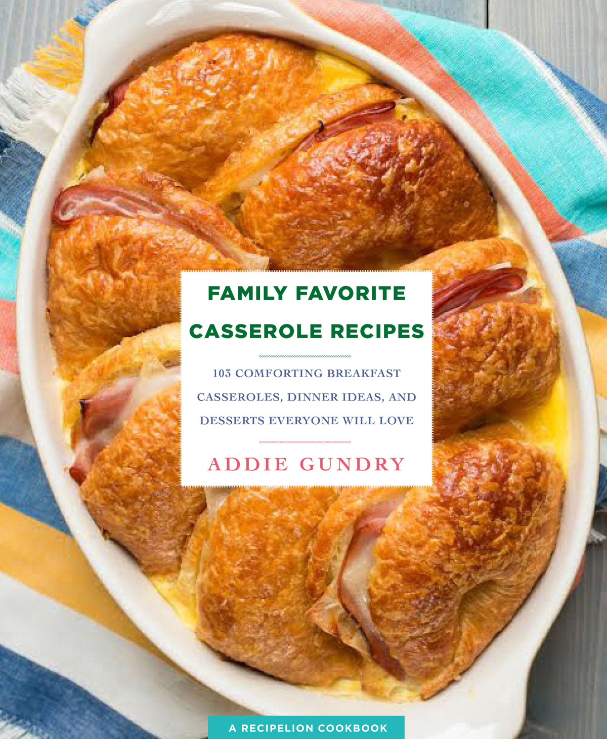 Family Favorite Casserole Recipes 103 Comforting Breakfast Casseroles Dinner - photo 1