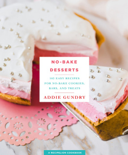 Gundry - No-bake desserts: 103 easy recipes for no-bake cookies, bars, and treats