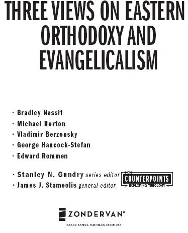 ZONDERVAN THREE VIEWS ON EASTERN ORTHODOXY AND EVANGELICALISM Copyright 2004 - photo 2