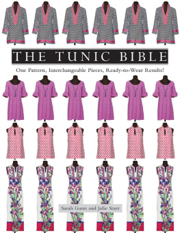 Gunn Sarah - The tunic bible: one pattern, interchangeable pieces, ready-to-wear results!