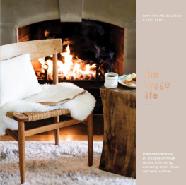Gunnar Karl Gíslason The hygge life: embracing the Nordic art of coziness through recipes, entertaining, decorating, simple rituals, and family traditions