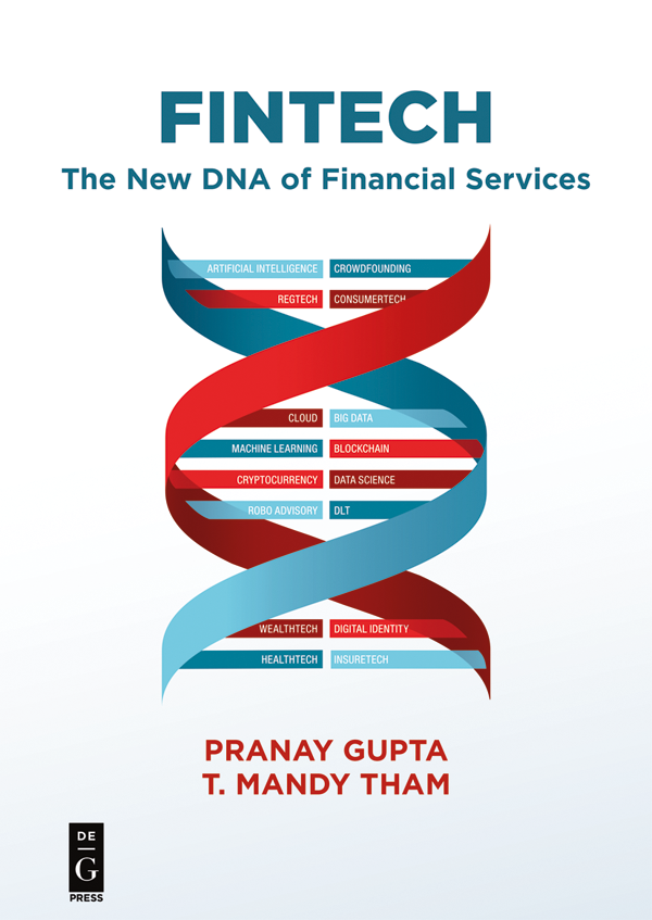 Pranay Gupta and T Mandy Tham Fintech ISBN 978-1-5474-1708-7 e-ISBN PDF - photo 1