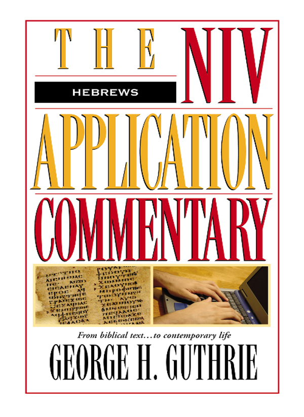 ZONDERVAN The NIV Application Commentary Hebrews Copyright 1998 by George H - photo 1