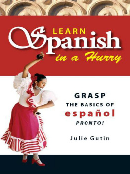 Gutin - Learn Spanish In A Hurry: Grasp the Basics of Español Pronto!