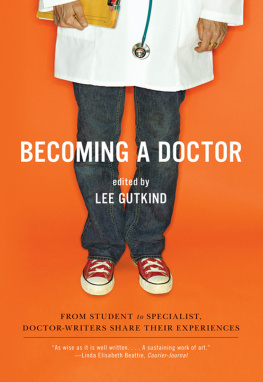 Gutkind - Becoming a doctor: from student to specialist: doctor-writers share their experiences