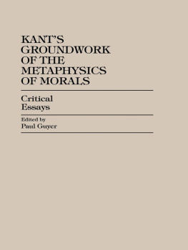 Guyer Paul - Kants Groundwork of the metaphysics of morals: critical essays