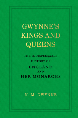 Gwynne - Gwynnes kings and queens: the indispensable history of England and her monarchs