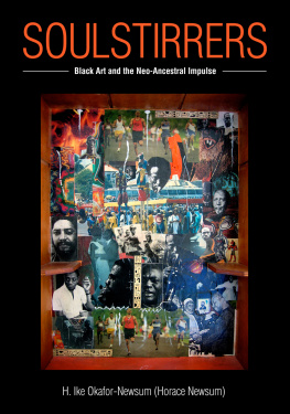 H. Ike Okafor-Newsum SoulStirrers: Black Art and the Neo-Ancestral Impulse