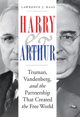 Haas Lawrence J. - Harry & Arthur: Truman, Vandenberg, and the Partnership That Created the Free World