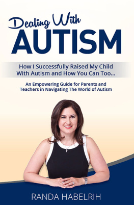 Habelrih - Dealing with autism: how I successfully raised my child with autism and how you can too ...: an empowering guide for parents and teachers in navigating the world of autism