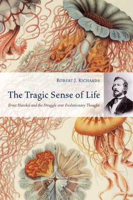 Haeckel Ernst The Tragic Sense of Life Ernst Haeckel and the Struggle over Evolutionary Thought