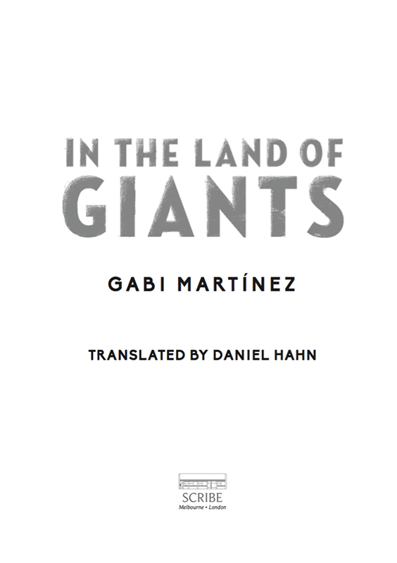 IN THE LAND OF GIANTS Gabi Martnez has published eleven fiction and - photo 1