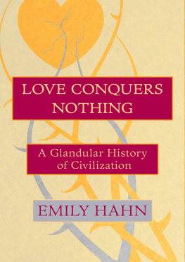 Hahn - Love conquers nothing: a glandular history of civilization