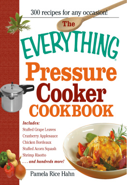 Hahn - The everything pressure cooker cookbook: 300 recipes for any occasion