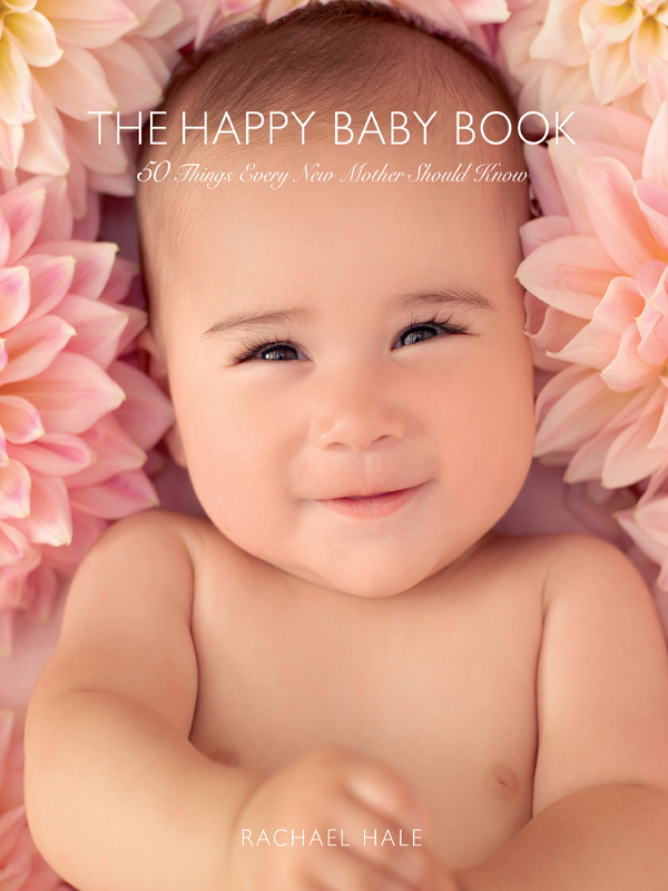 The Happy Baby Book 50 Things Every New Mother Should Know - photo 1