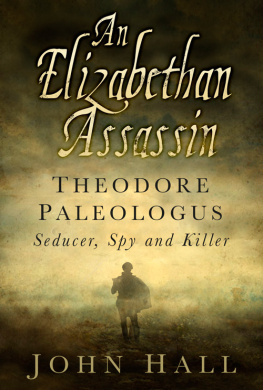 Hall - An Elizabethan assassin: Theodore Paleologus: seducer, spy and killer