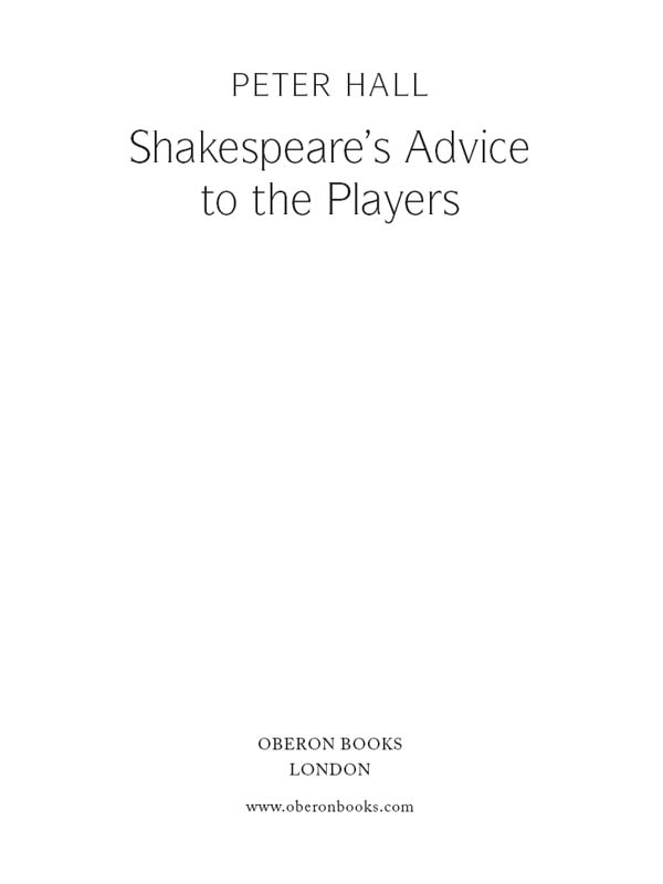 Shakespeares Advice to the Players first published in 2003 by Oberon Books Ltd - photo 1