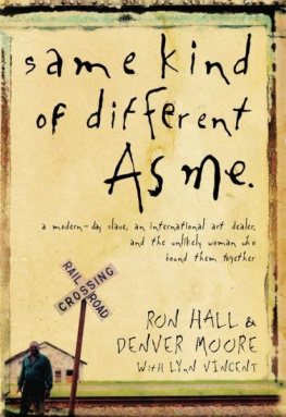 Hall Ron - Same Kind of Different as Me: A Modern-Day Slave, an International Art Dealer and the Unlikely Woman Who Bound Them Together