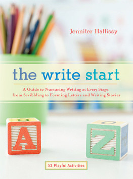 Hallissy - The write start: a guide to nurturing writing at every stage, from scribbling to forming letters and writing stories