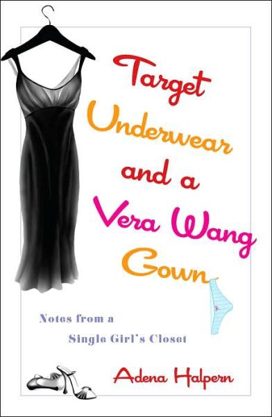 Table of Contents Praise for Target Underwear and a Vera Wang Gown Reading - photo 1