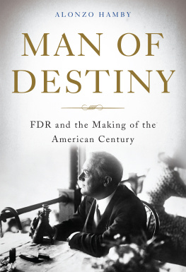 Hamby Alonzo L. - Man of destiny: FDR and the making of the American century