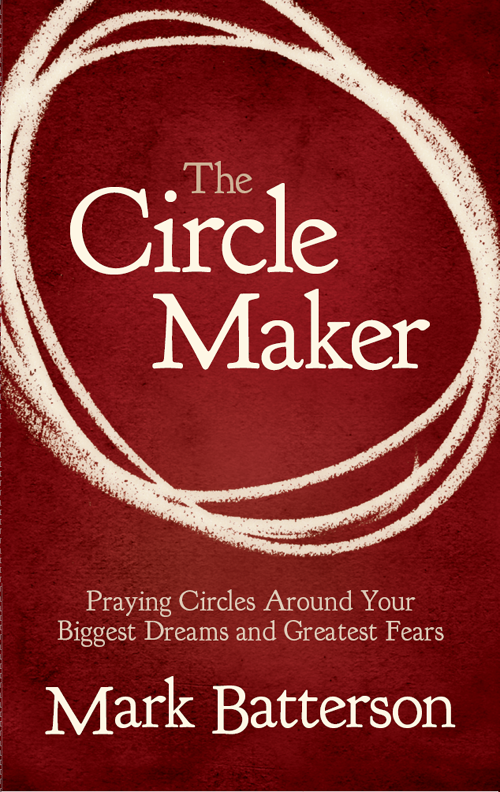 The circle maker praying circles around your biggest dreams and greatest fears - image 1