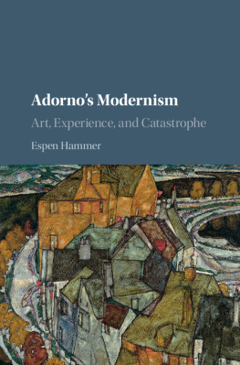 Hammer Adornos Modernism: Art, Experience, and Catastrophe