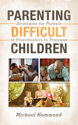 Hammond - Parenting difficult children: strategies for parents of preschoolers to preteens