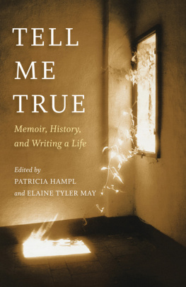 Hampl Patricia - Tell me true: memoir, history, and writing a life