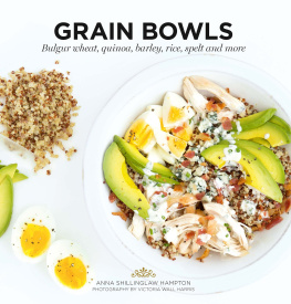 Hampton Anna Shillinghaw Grain bowls: bulgur wheat, quinoa, barley, rice, spelt, and more