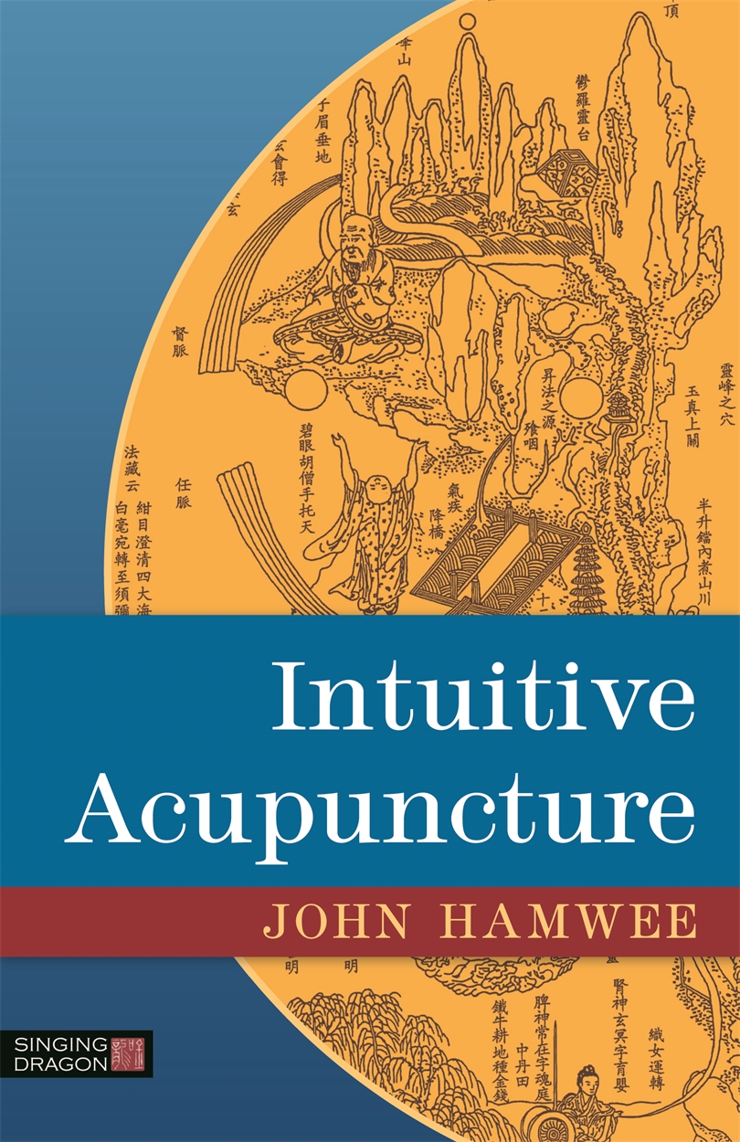 Intuitive Acupuncture by the same author Acupuncture for New Practitioners - photo 1