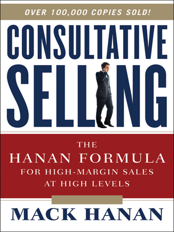 CONSULTATIVE SELLING TM Eighth Edition The Hanan Formula for High-Margin Sales - photo 1